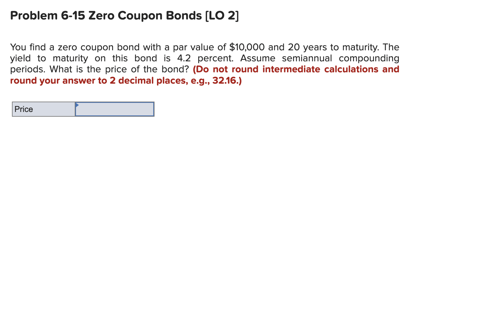  Problem 6-15 Zero Coupon Bonds [LO 2] You find a zero