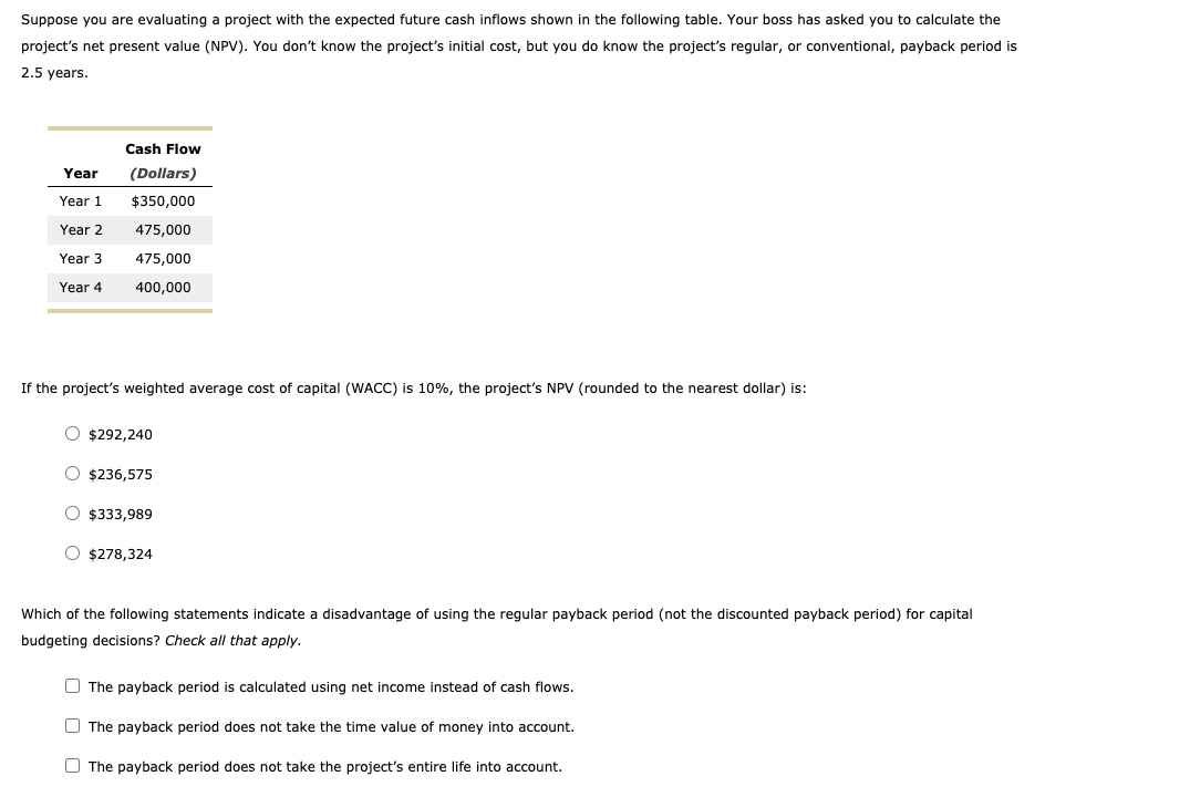  Suppose you are evaluating a project with the expected future cash