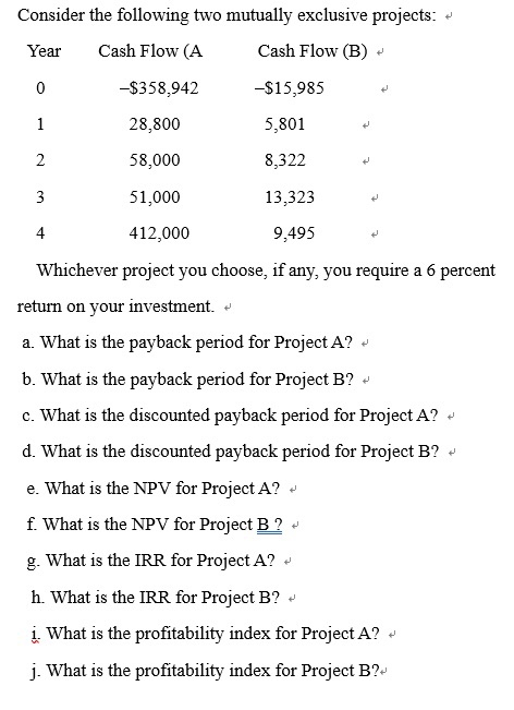  Consider the following two mutually exclusive projects: Cash Flow (B) Cash