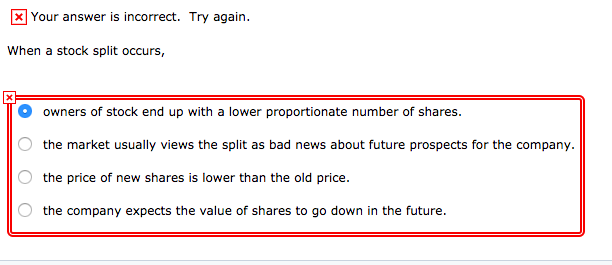 Your answer is incorrect. Try again When a stock split occurs,