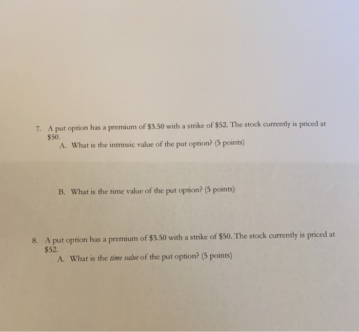 please show all work 7. A put option has a premium of