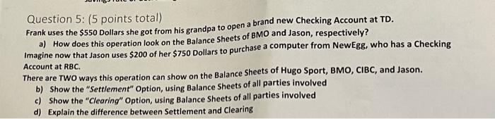  Question 5: (5 points total) Frank uses the $550 Dollars she
