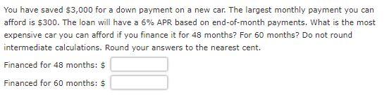  You have saved $3,000 for a down payment on a new
