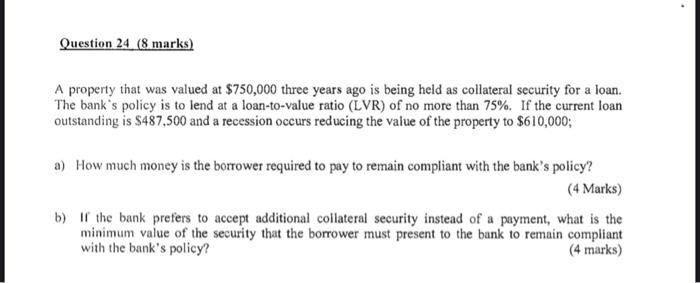  Question 24. (8 marks) A property that was valued at $750,000