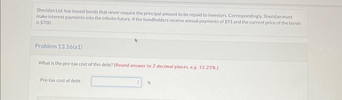 please help Sheridan Ltd. has issued bonds that never require the principal