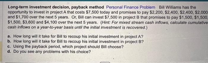 ch 10 Long-term investment decision, payback method Personal Finance Problem. Bill Williams
