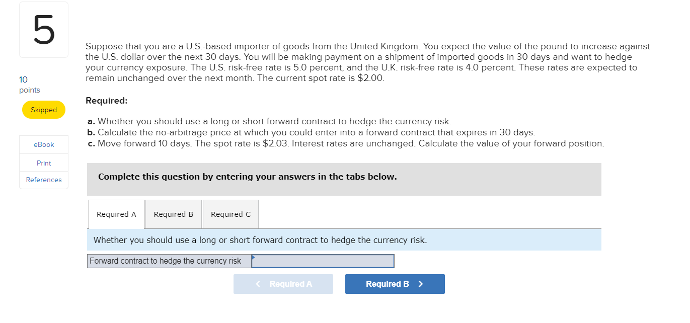 Please answer A, B, and C Suppose that you are a U.S.-based