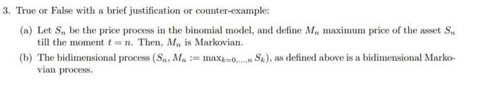  3. True or False with a brief justification or counter-example: (a)