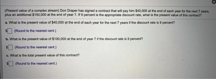  (Present value of a complex stream) Don Draper has signed a
