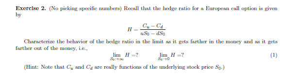Exercise 2. (No picking specific numbers) Recall that the hedge ratio