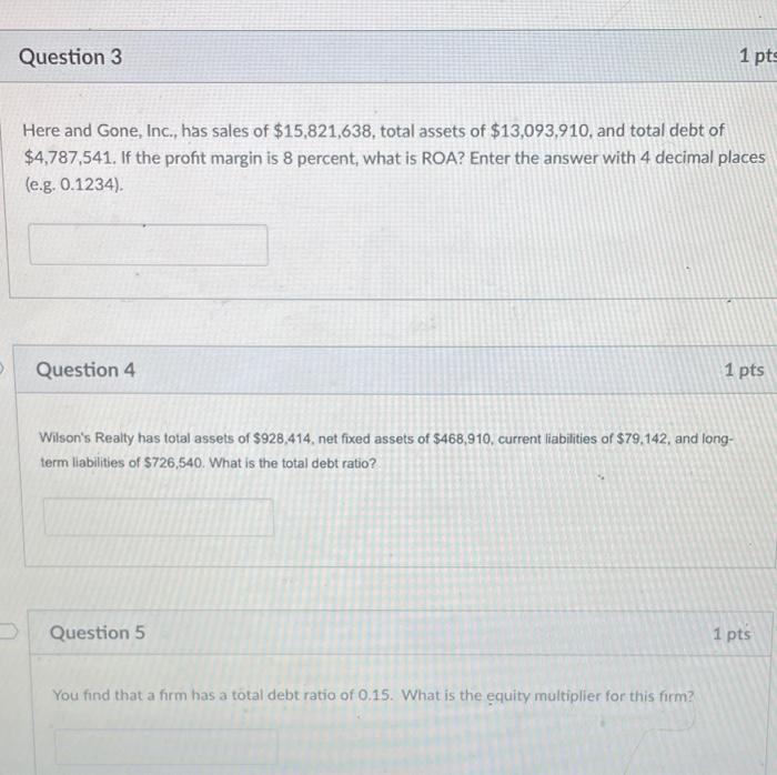 Answer all three please Question 3 1 pts Here and Gone, Inc.,