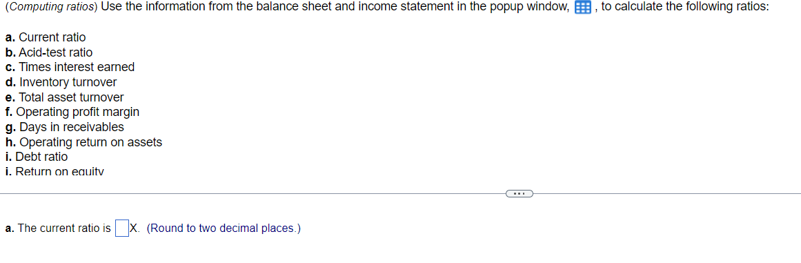  (Computing ratios) Use the information from the balance sheet and income