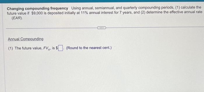 help me understand the future value Changing compounding frequency Using annual, semiannual,