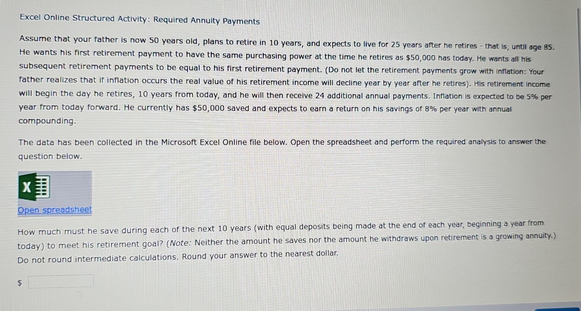  Excel Online Structured Activity: Required Annuity Payments Assume that your father