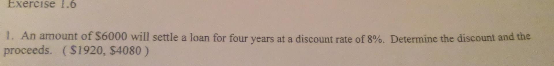  Exercise 1.6 1. An amount of $6000 will settle a loan