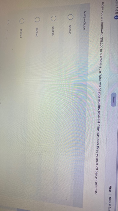  sters 4&5 Soved Help Save & Exit Today, you are borrowing