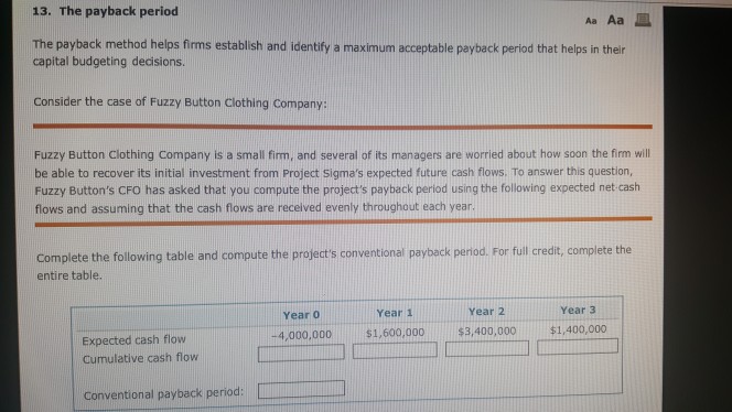  13. The payback period Aa Aa The payback method helps firms