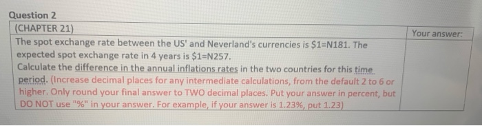  Your answer: Question 2 (CHAPTER 21) The spot exchange rate between