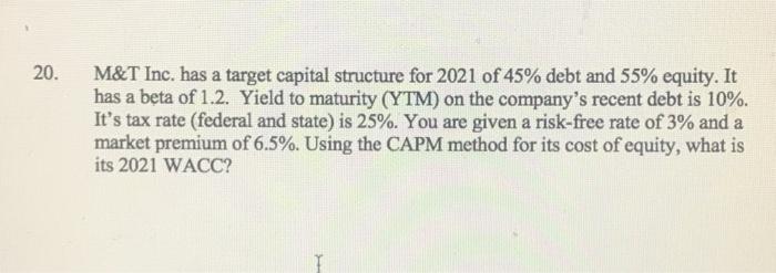  20. M&T Inc. has a target capital structure for 2021 of