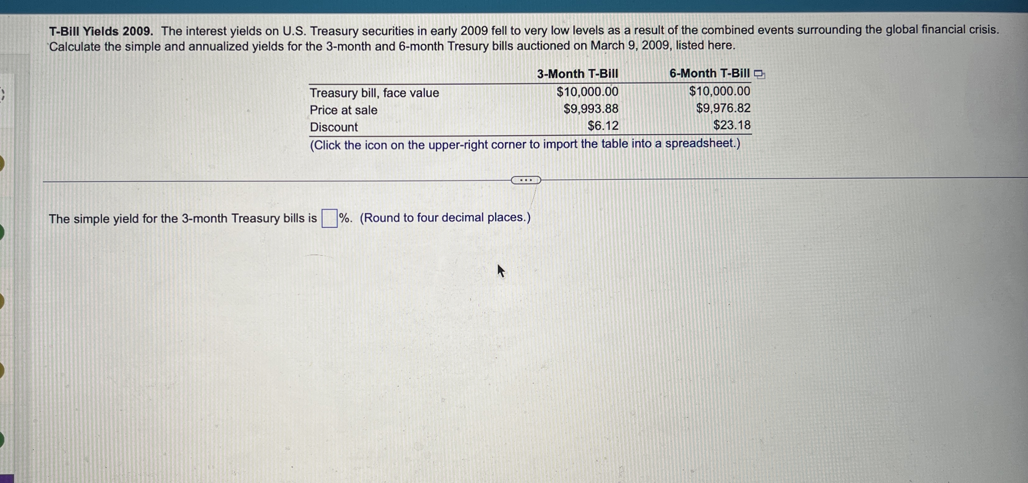  T-Bill Yields 2009. The interest yields on U.S. Treasury securities in
