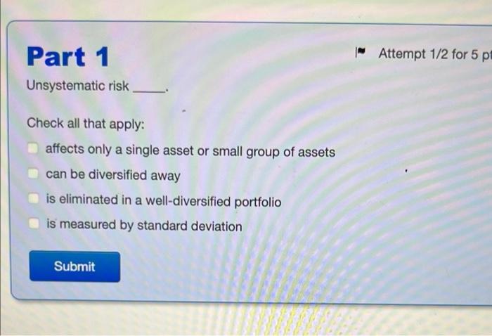  | Attempt 1/2 for 5 pt Part 1 Unsystematic risk Check