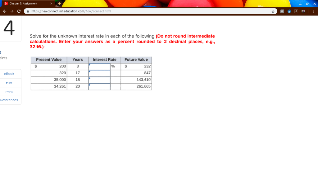  Chapter 5 Assignment https:ewconnect.mheducat ion.com/low/connect.html 4 Solve for the unknown interest