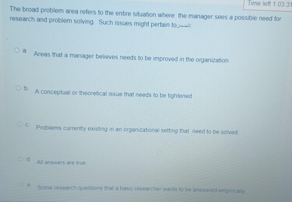  Time left 1:03:31 The broad problem area refers to the entire