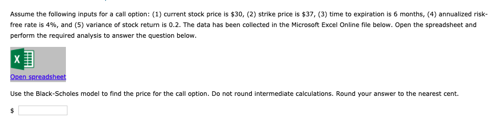  Assume the following inputs for a call option: (1) current stock