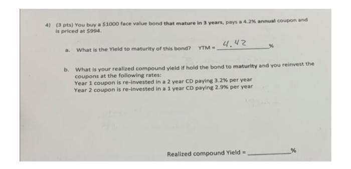 please help solve the problem using finnacial calculator. 4) (3 pts) You