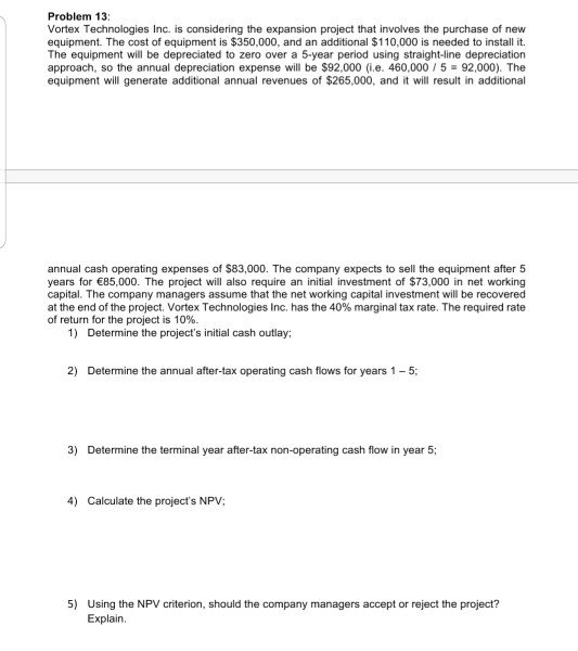  Problem 13: Vortex Technologies Inc. is considering the expansion project that