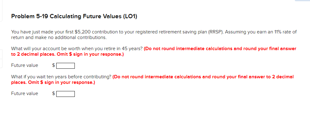 Problem 5-19 Calculating Future Values (LO1) You have just made your