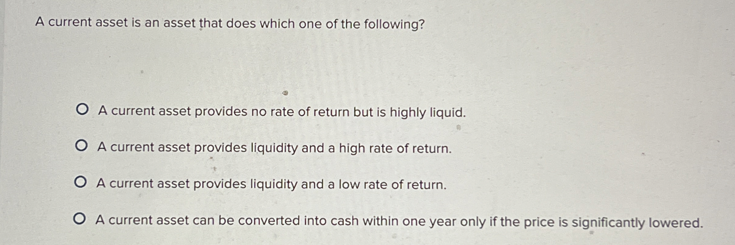  A current asset is an asset that does which one of