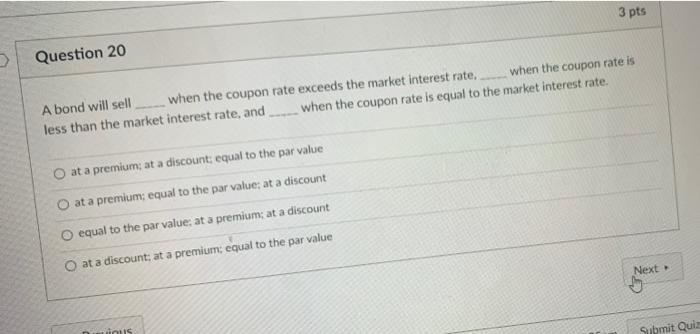  3 pts Question 20 A bond will sell when the coupon