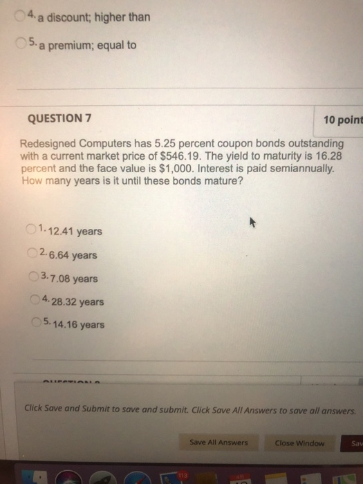  4 a discount; higher than a premium; equal to QUESTION7 10