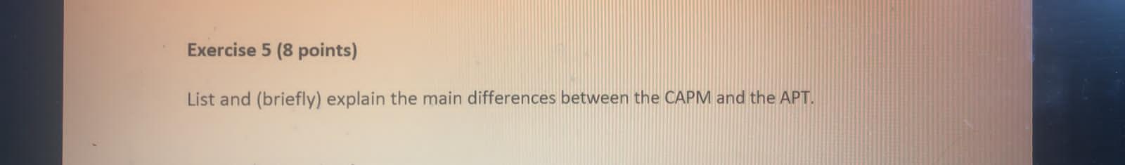 Exercise 5 (8 points) List and (briefly) explain the main differences