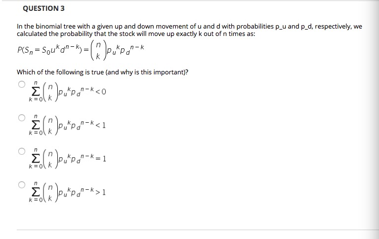  QUESTION 3 In the binomial tree with a given up and