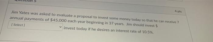  Apts Jim Yates was asked to evaluate a proposal to invest