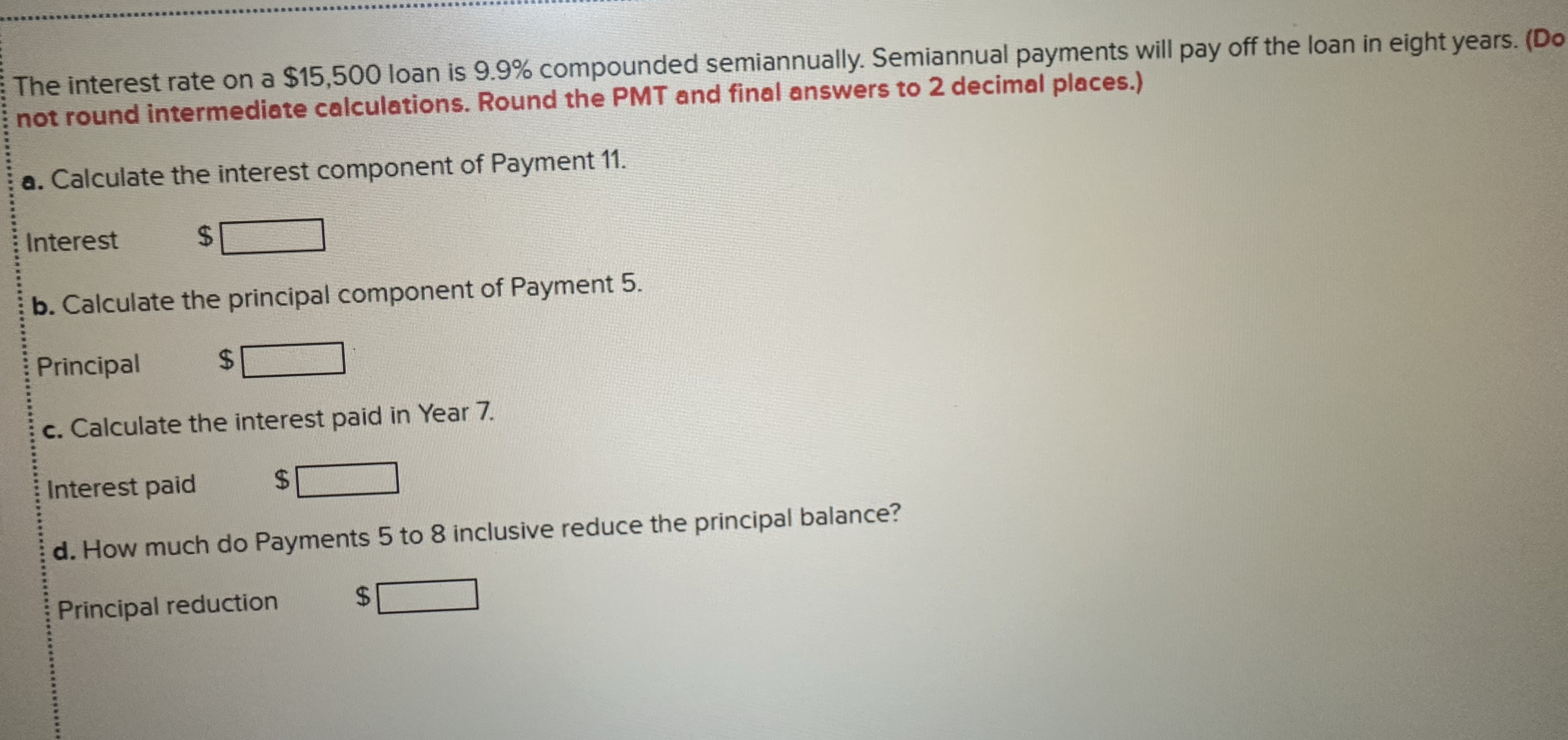  The interest rate on a $15,500 loan is 9.9% compounded semiannually.