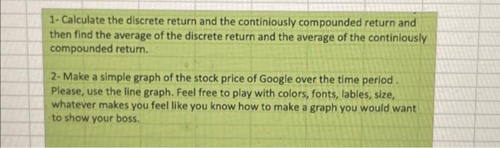  1- Calculate the discrete return and the continiously compounded return and