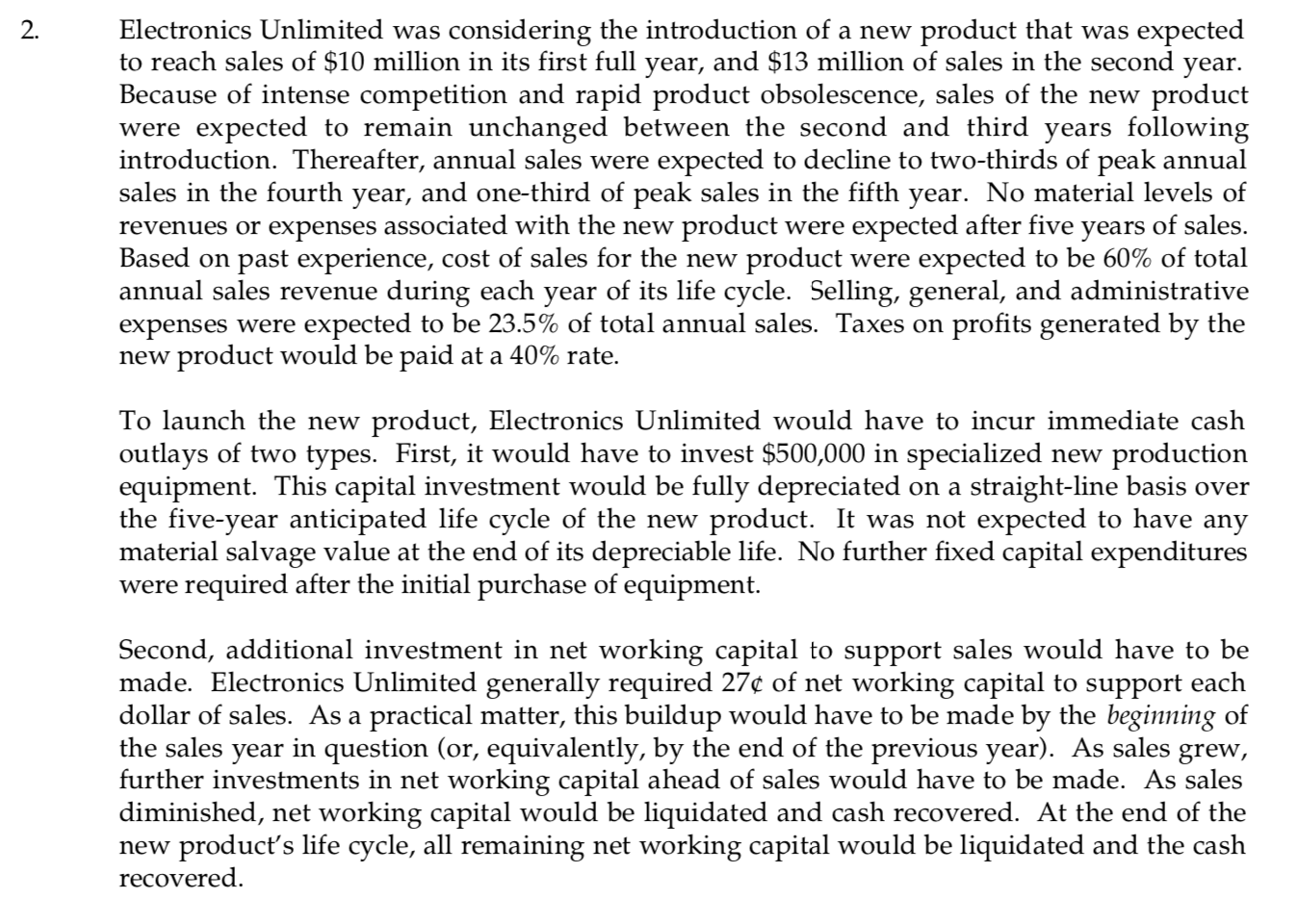 Please show Excel work with formulas. 2. Electronics Unlimited was considering the