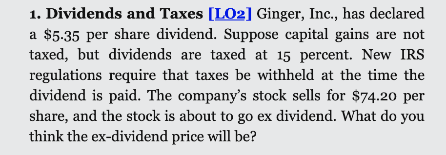  1. Dividends and Taxes (LO2] Ginger, Inc., has declared a $5.35