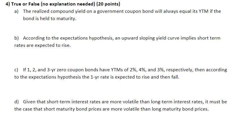 4) True or False (no explanation needed) (20 points) a) The