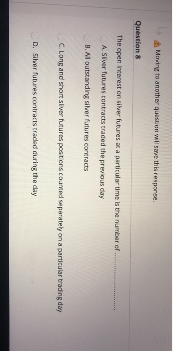  Moving to another question will save this response. Question 8 The