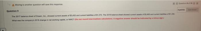  A. Moving to another question will save this response Question 9