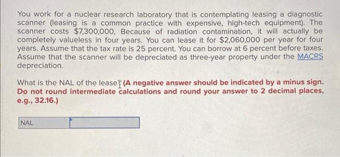  You work for a nuclear research laboratory that is contemplating leasing