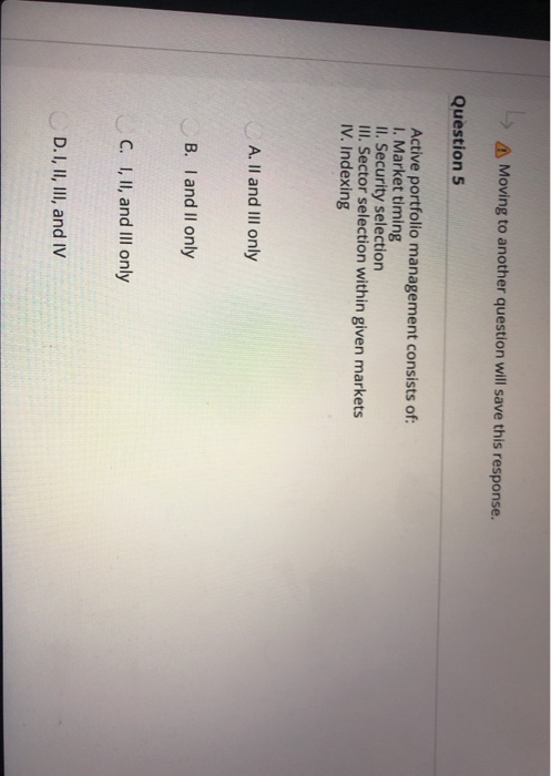  4 Moving to another question will save this response. Question 5