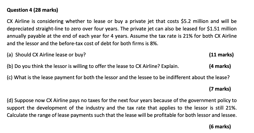 Question 4 (28 marks) CX Airline is considering whether to lease