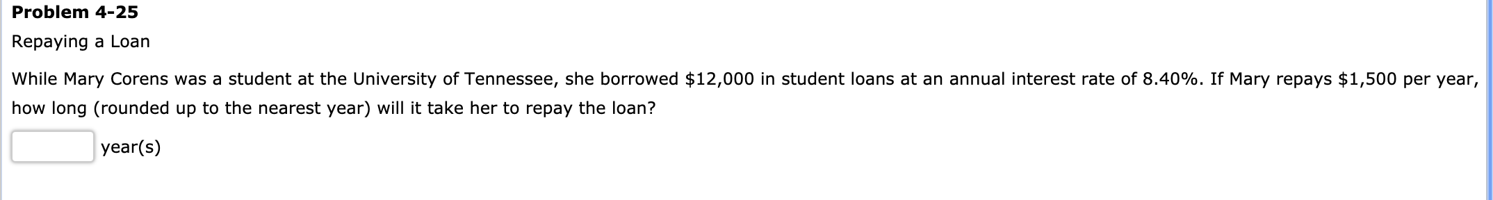 Problem 4-25 Repaying a Loan While Mary Corens was a student