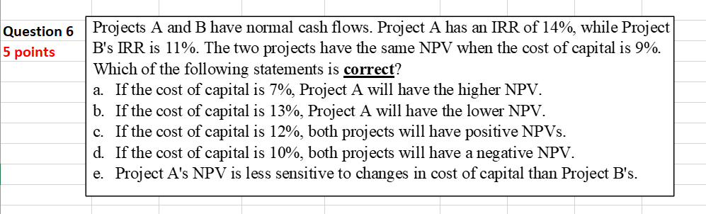 Question 6 5 points Projects A and B have normal cash