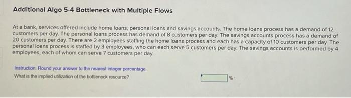  Additional Algo 5-4 Bottleneck with Multiple Flows At a bank, services